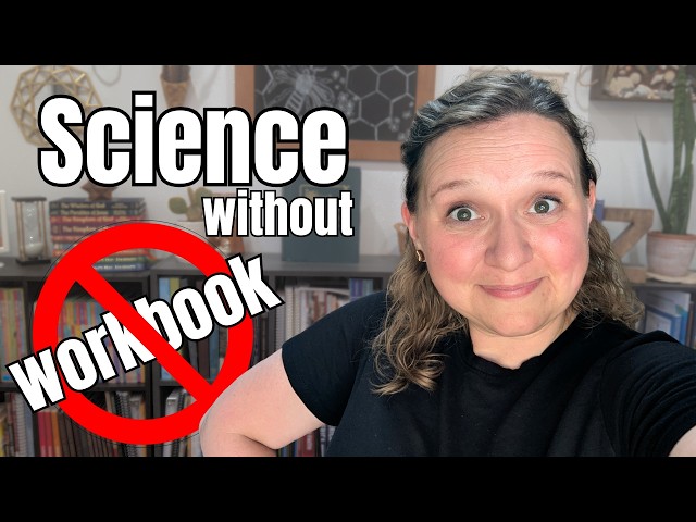 Homeschool Science without the Curriculum/ Workbooks