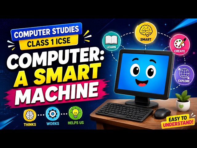 Computer: A Smart Machine | Computer Studies Class 1 ICSE