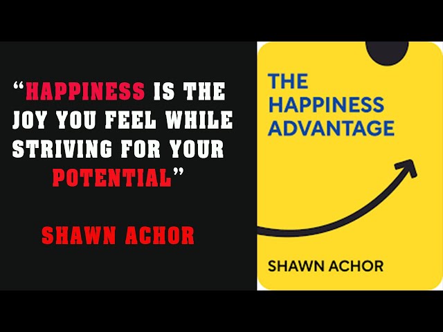 "The Happiness Advantage by Shawn Achor: How Positivity Fuels Success "