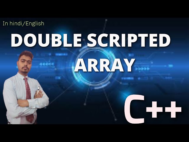 Double scripted array in c++ || array in c++