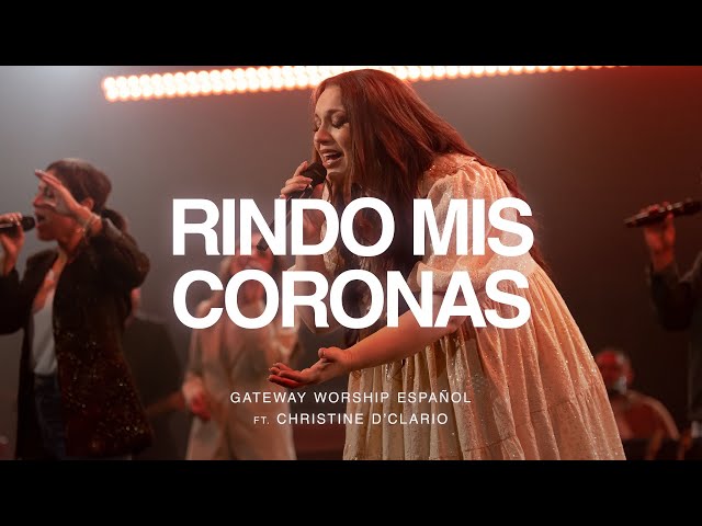 Rindo Mis Coronas | ft. Christine D’Clario | Gateway Worship Español