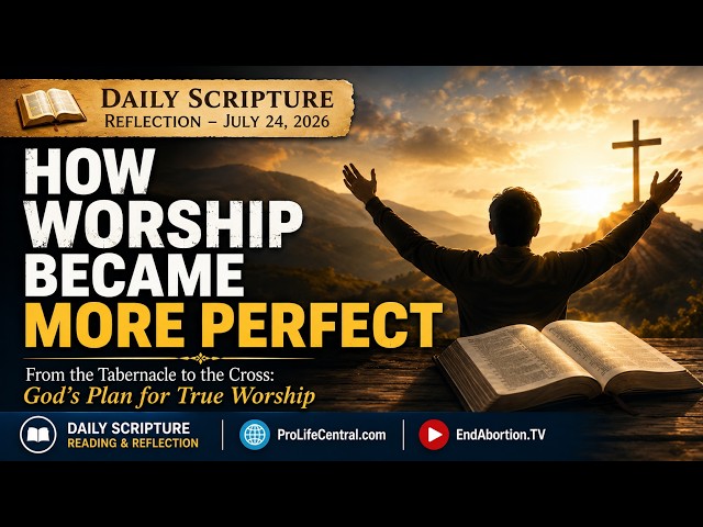How Worship Became More Perfect | Daily Scripture Reflection – July 24, 2026