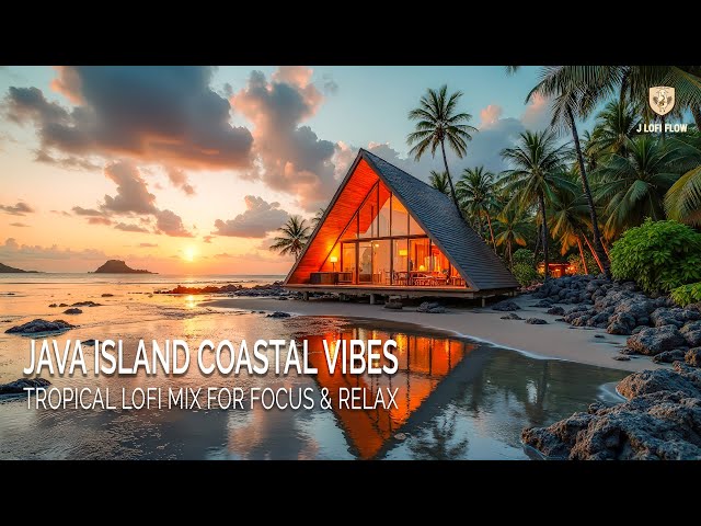 Java Island Coastal Vibes 🌴 | Tropical Lo-fi Mix for Focus & Relax