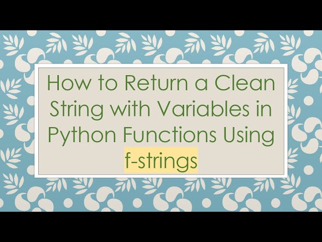 How to Return a Clean String with Variables in Python Functions Using f-strings