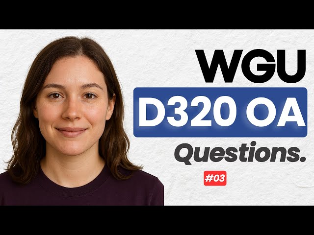 WGU D320 OA Questions Review – Real Style Q&A for Exam Success