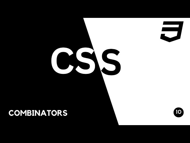 CSS COMBINATORS - SELECTORS & COMBINATORS