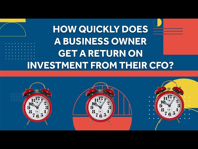 How Quickly Does a Business Get a Return on an Outsourced CFO