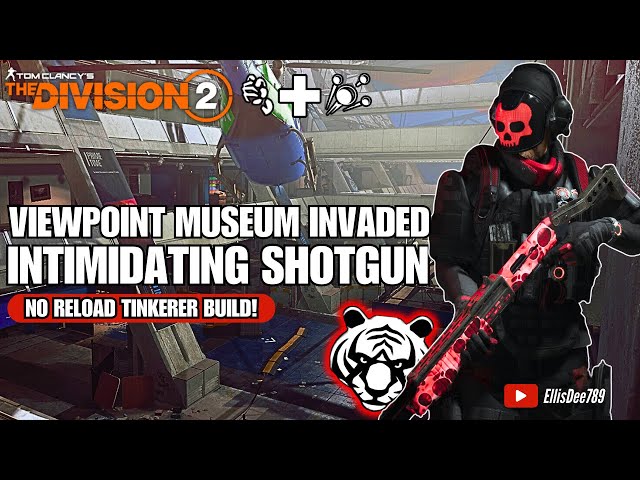 ViewPoint Museum INVADED | INTIMIDATING Shotgun Tinkerer Build - The Division 2