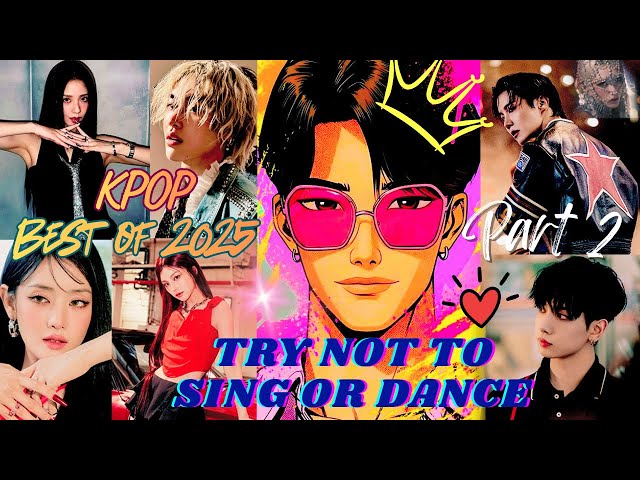 KPOP TRY NOT TO SING OR DANCE CHALLENGE (ver 93) (BEST OF 2025) (PART 2)🔥🔥🔥