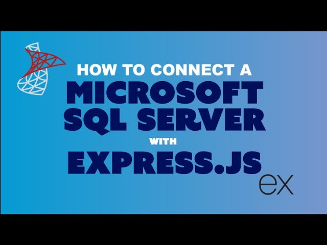 How to Connect Express.js to a Microsoft SQL Server | Step-by-Step Tutorial