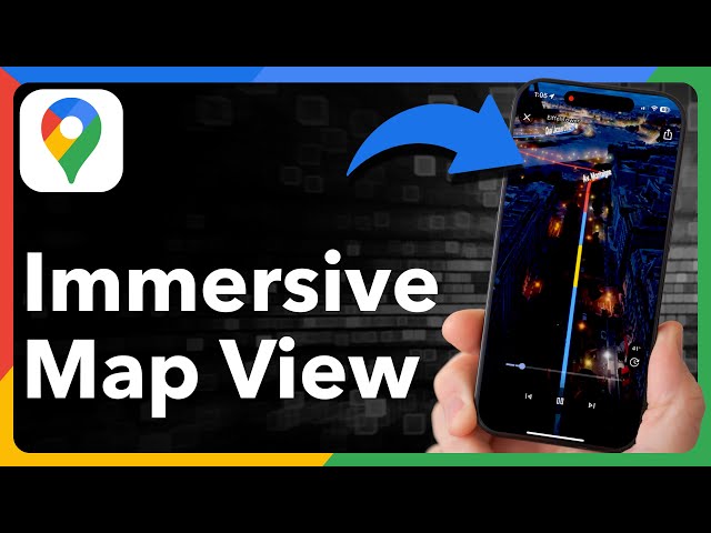 How To Use Immersive View In Google Maps