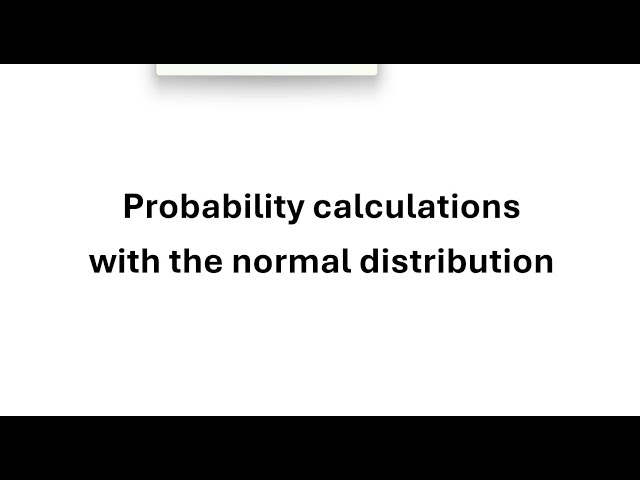 Probability calculations with the normal distribution