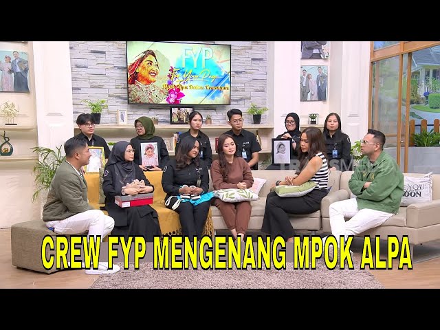 Kesaksian Crew FYP Mengenang Kebaikan Mpok Alpa | FYP (21/08/25) Part 3