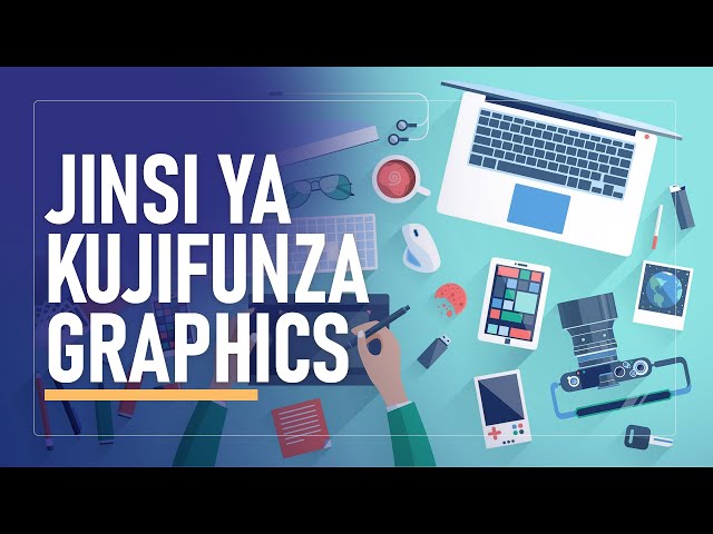 Jinsi ya Kuanza, Njia sahihi ya Kujifunza Graphics Design (Complete Guide)