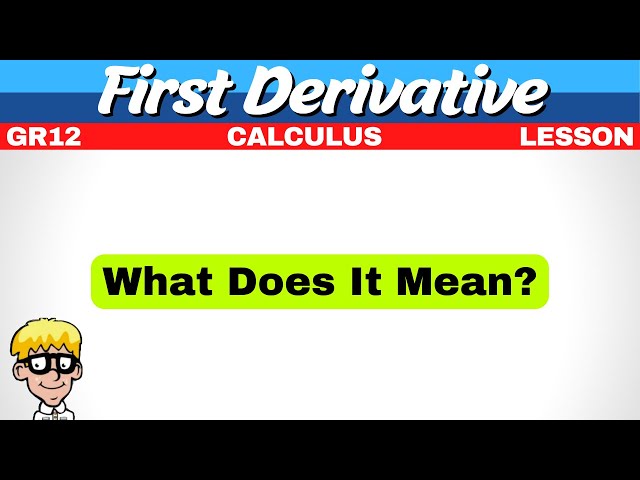 First Derivative Calculus Grade 12 | What Is the First Derivative?