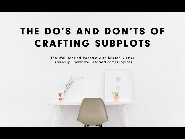The Do's and Don'ts of Crafting Subplots