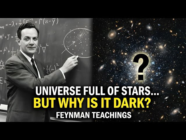"Feynman Explain That the Universe Is Full of Stars but Why Is It Dark?”