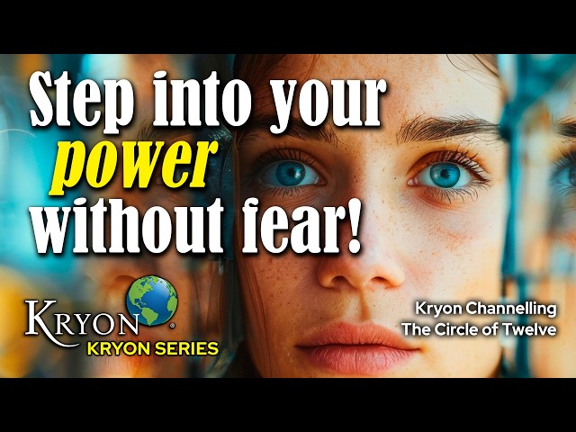 KRYON - Stepping into Your Power without Fear