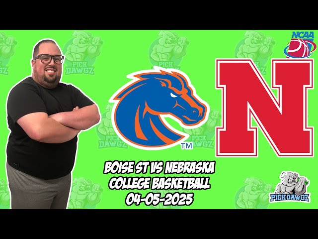 Boise State vs Nebraska 4/5/25 Free College Basketball Picks and Predictions | March Madness
