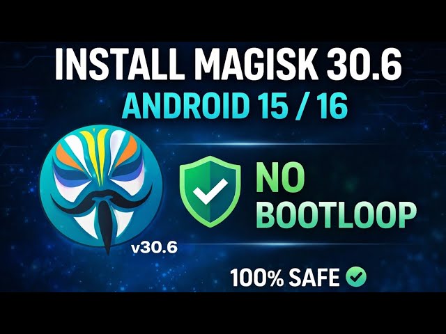 Install Magisk 30.6 Without Bootloop 🔥 | Android 15 / 16 Safe Method