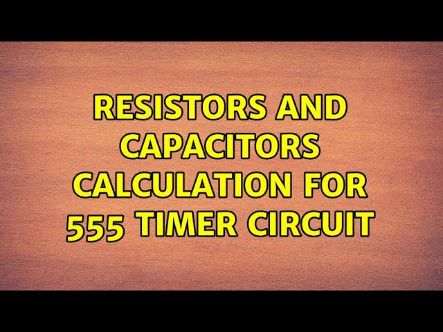 Resistors and capacitors calculation for 555 timer circuit (2 Solutions!!)