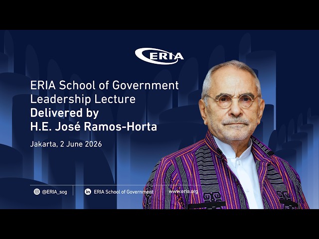 ERIA | Leadership Lecture by the President of Timor-Leste H.E. José Ramos-Horta