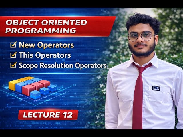 Object Oriented Programming  | this Operator, new Operator & Scope Resolution Operator | Lecture 12