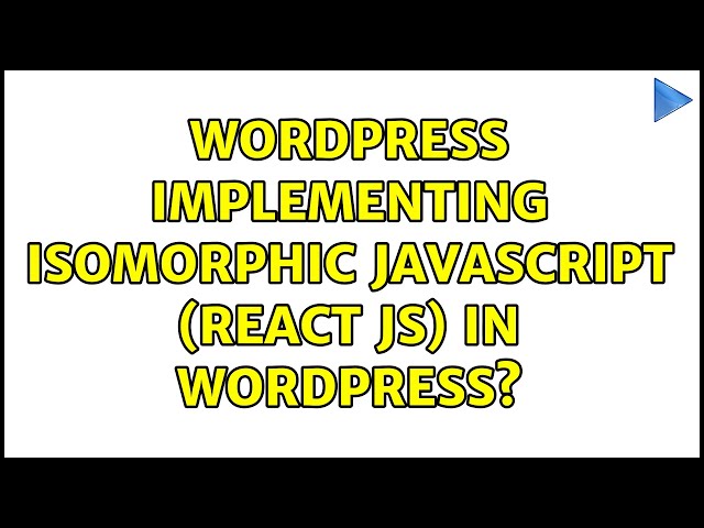 Wordpress: Implementing Isomorphic JavaScript (React JS) in Wordpress? (5 Solutions!!)