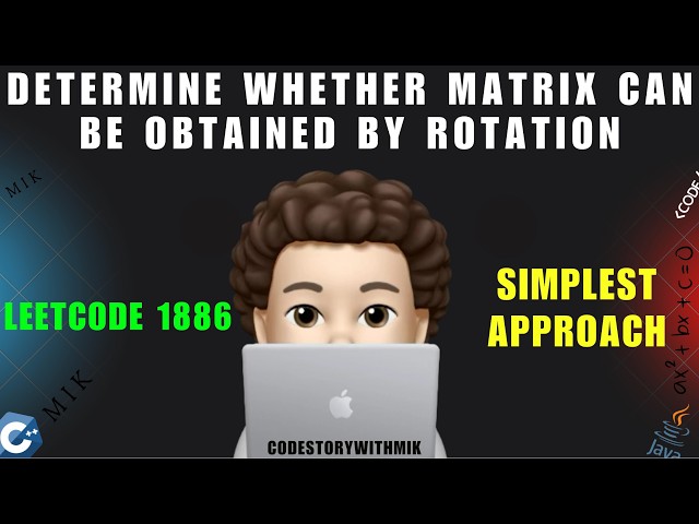 Determine Whether Matrix Can Be Obtained By Rotation | Simple Detailed | Leetcode 1886 | MIK