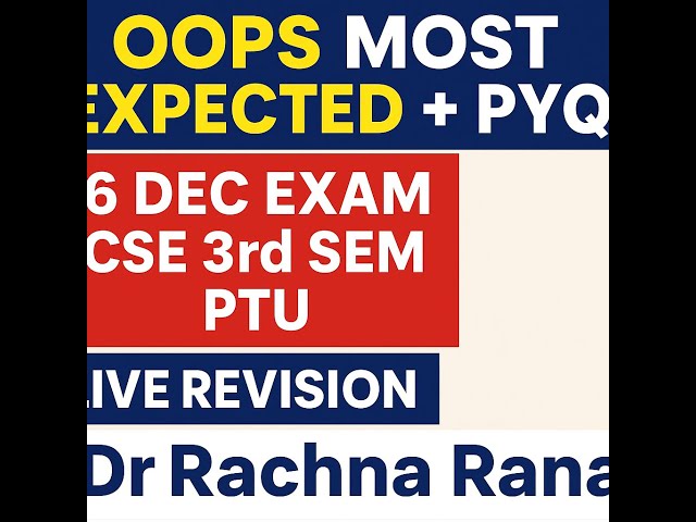 OOPS MOST EXPECTED & PYQ | PTU BTech CSE 3rd Sem | 6 Dec Exam | Live Revision by Dr. Rachna Rana