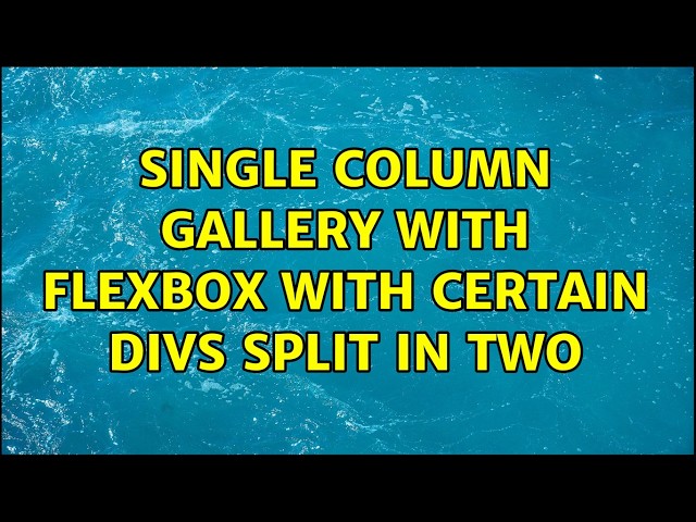 Single column gallery with flexbox with certain divs split in two