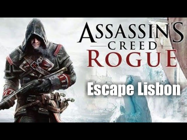 AC Rogue escape Lisbon