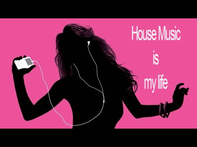 House Music is my life