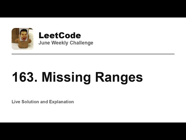 163. Missing Ranges - Week 3/5 Leetcode June Challenge