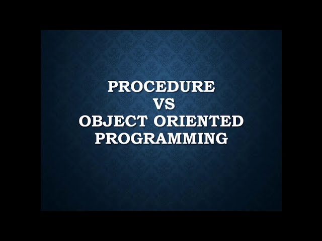 Procedural Vs Object Oriented Programming