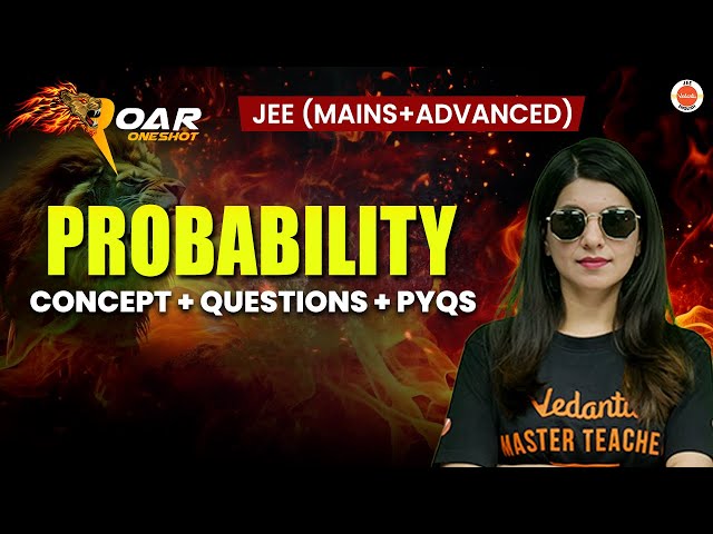 Probabiliy | JEE 2025 | JEE Mains + Advanced Maths | All Concepts And Questions | Namrata Ma'am