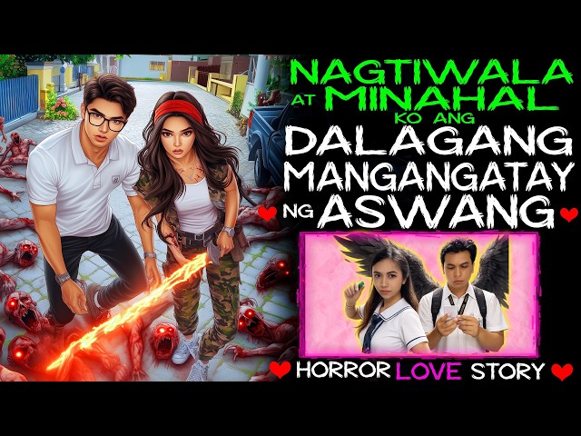 NAGTIWALA AT MINAHAL KO ANG  DALAGANG  MANGANGATAY NG ASWANG| Tagalog Love Story