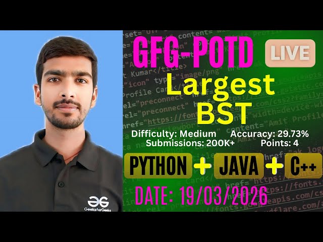 Largest BST | GFG-POTD |19/03/2026 | Python + Java + C++ Solution | #gfg #trending @cswithak