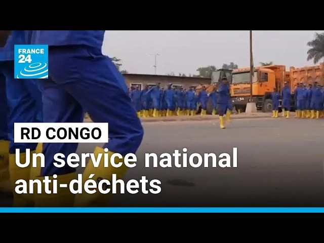 RD Congo : plus de 4 500 recrues pour déployer un service national anti-déchets • FRANCE 24