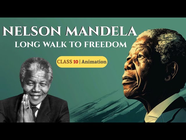 Nelson Mandela Long Walk to Freedom Class 10 | Class 10 English Chapter 2 Full Animated Explanation