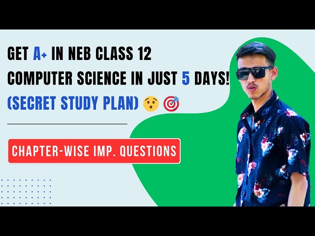 Get A+ in NEB Class 12 Computer Science in Just 5 Days! 😯 || Chapter-wise Important Questions ✅