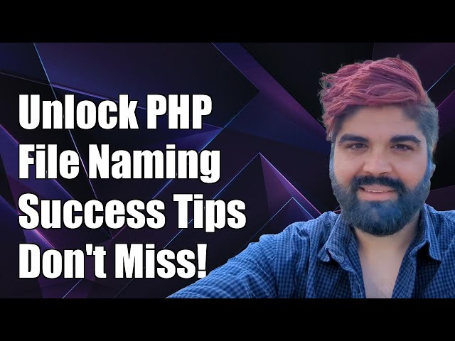 Unlock PHP Success: The Secret to Naming Files You Can't Afford to Miss!