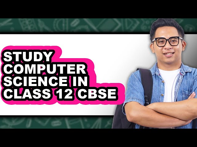 How To Study Computer Science In Class 12 CBSE (UPDATED)