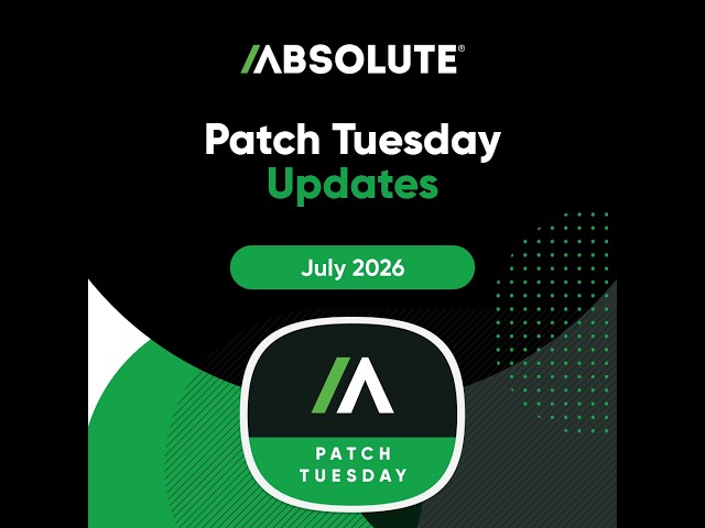Absolute Security Microsoft Patch Tuesday, July 2026