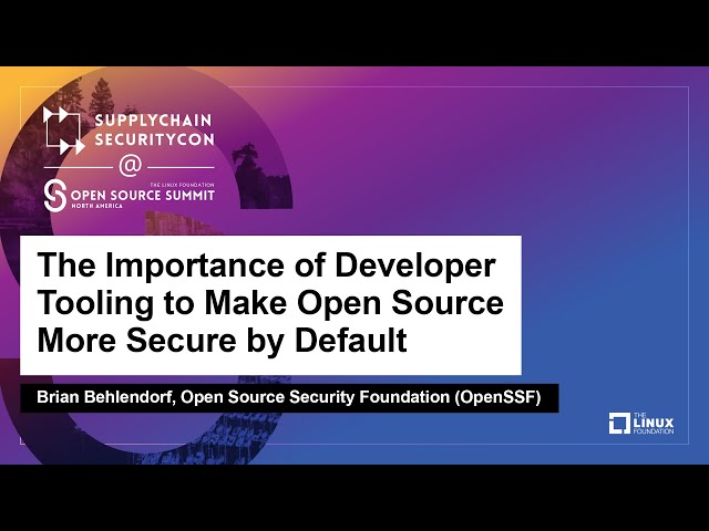 The Importance of Developer Tooling to Make Open Source More Secure by Default - Brian Behlendorf