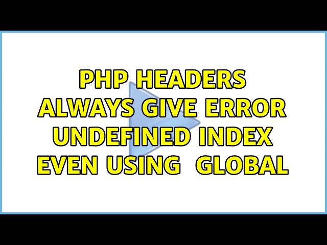 PHP headers always give error Undefined Index even using $_SERVER global