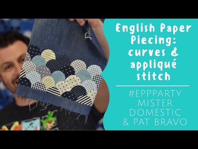 English Paper Piecing: Curves & Appliqué Stitch with Mx Domestic