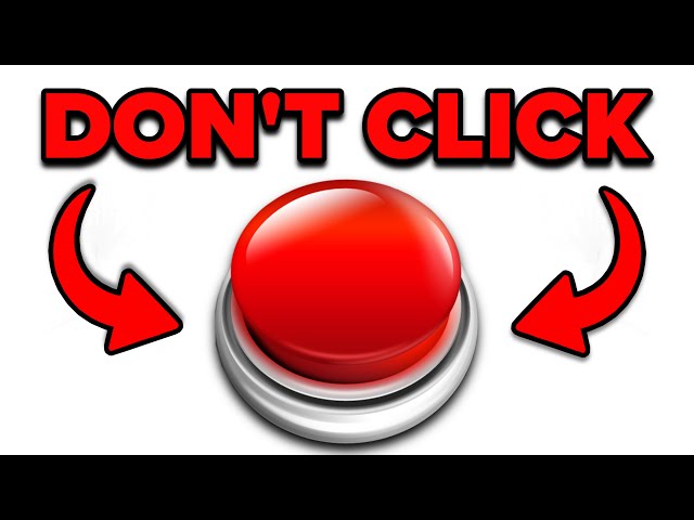 DO NOT PRESS This Button 