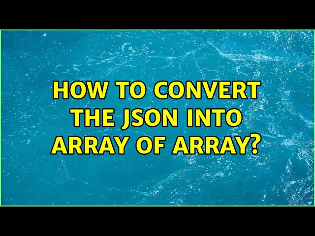 How to convert the json into array of array? (2 Solutions!!)