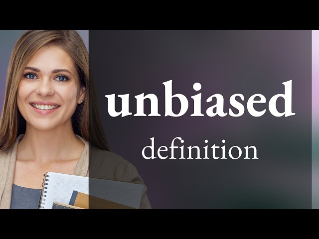 Unbiased • UNBIASED meaning